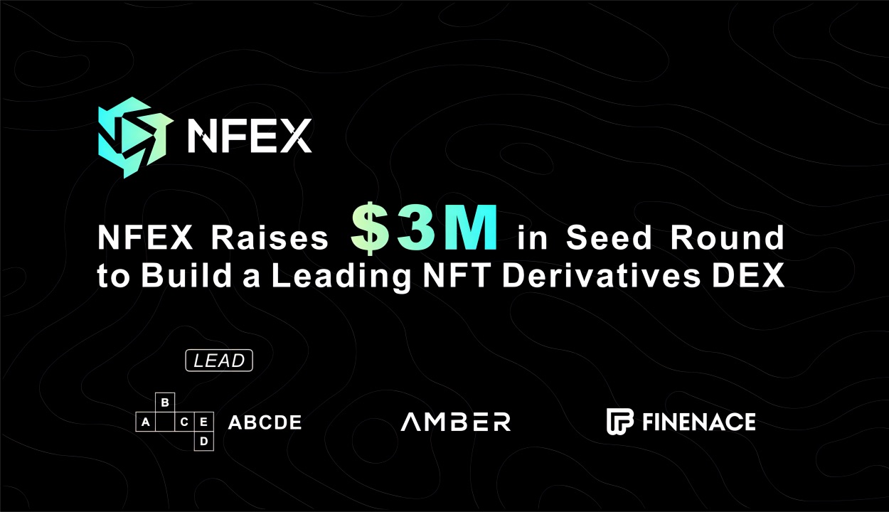 NFEX Raises $3M Seed Round to Build NFT Derivatives DEX