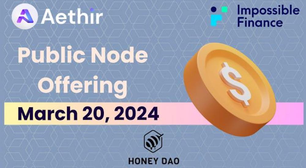 HoneyDAO Partners With Impossible Finance For The Much-Awaited Aethir Public Node Offering