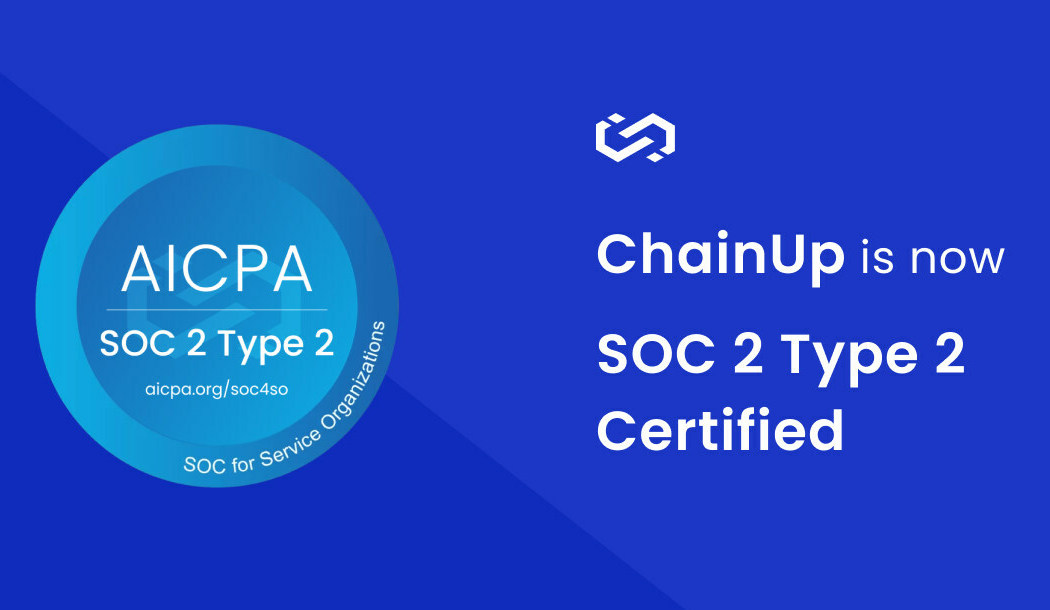 ChainUp Strengthens Security Posture with Acquisition of SOC 2 Type 2 Certification